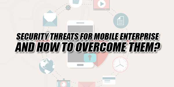Security-Threats-For-Mobile-Enterprise-And-How-To-Overcome-Them