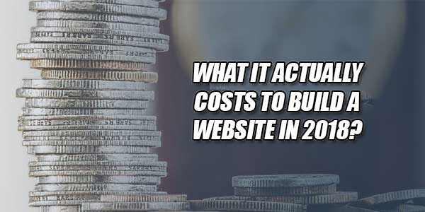 What-It-Actually-Costs-To-Build-A-Website-In-2018