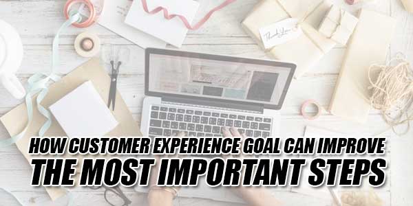 How-Customer-Experience-Goal-Can-Improve-–-The-Most-Important-Steps