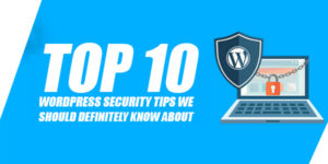 Top-10-WordPress-Security-Tips-We-Should-Definitely-Know-About