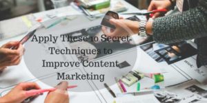 Apply-These-10-Secret-Techniques-to-Improve-Content-Marketing
