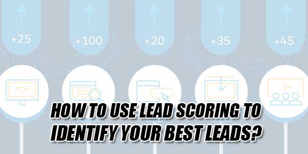 How-To-Use-Lead-Scoring-To-Identify-Your-Best-Leads