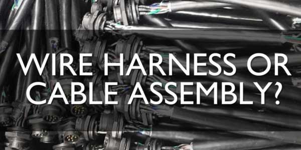 Wire-Harness-vs-Cable-Assembly