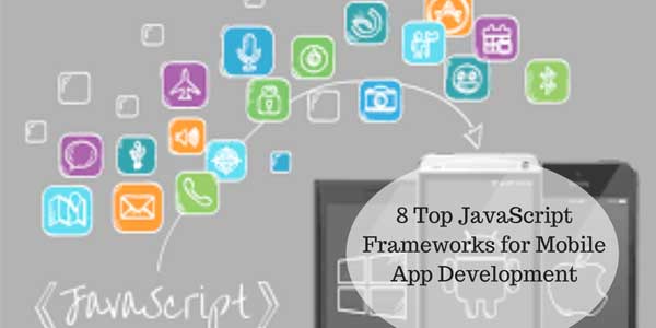 8-Top-JavaScript-Frameworks-for-Mobile-App-Development