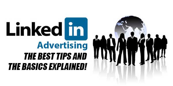 Linkedin-Advertising--The-Best-Tips-And-The-Basics-Explained