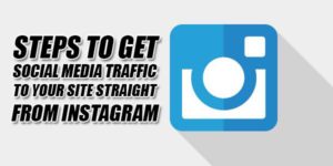 Steps-To-Get-Social-Media-Traffic-To-Your-Site-Straight-From-Instagram