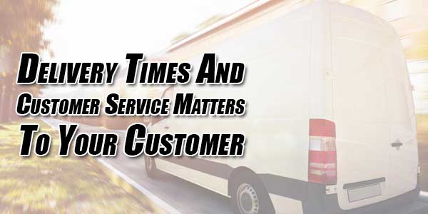 Delivery-Times-And-Customer-Service-Matters-To-Your-Customer