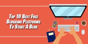 Top-10-Best-Free-Blogging-Platforms-To-Start-A-Blog