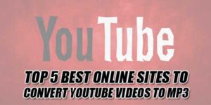 Top-5-Best-Online-Sites-To-Convert-YouTube-Videos-To-MP3