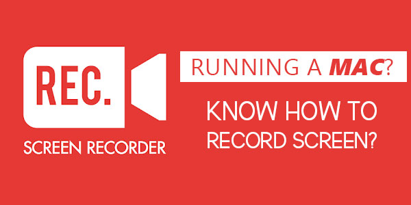 Are-You-Running-A-MAC-Know-How-To-Record-Screen