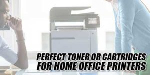 Perfect-Toner-Or-Cartridges-For-Home-Office-Printers