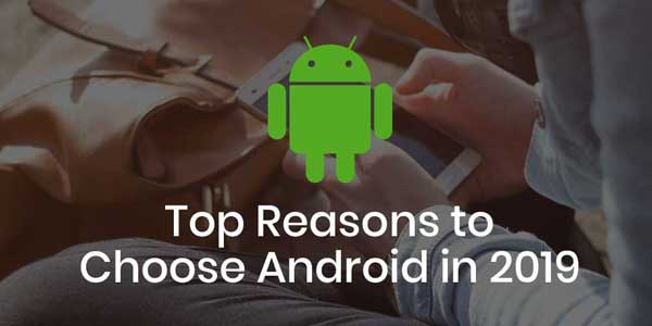 Top-Reasons-To-Choose-Android-In-2019