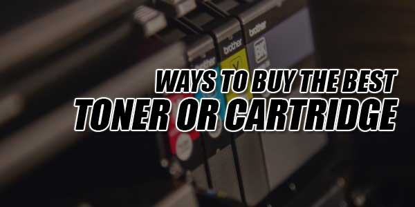 Ways-To-Buy-The-Best-Toner-Or-Cartridge