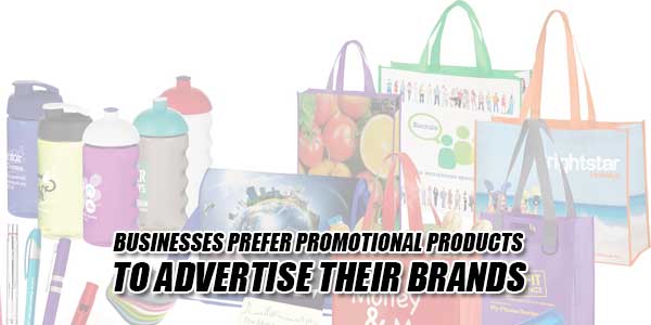 Businesses-Prefer-Promotional-Products-To-Advertise-Their-Brands