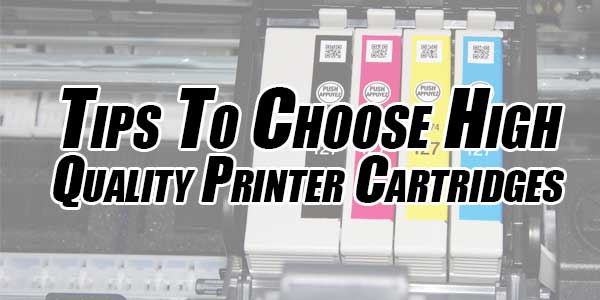 Tips-To-Choose-High-Quality-Printer-Cartridges