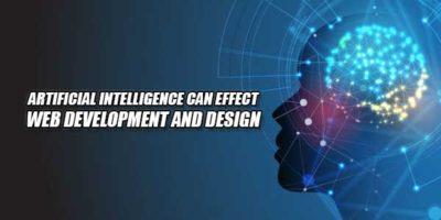 How Artificial Intelligence Can Effect Web Development And Design ...