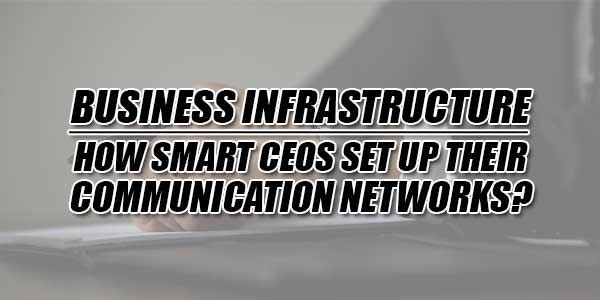 Business-Infrastructure--How-Smart-CEOs-Set-Up-Their-Communication-Networks