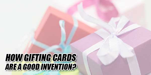 How-Gifting-Cards-Are-A-Good-Invention