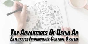 Top-Advantages-Of-Using-An-Enterprise-Information-Control-System