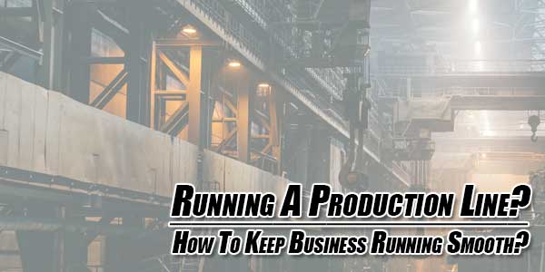 Running-A-Production-Line--How-To-Keep-Business-Running-Smooth