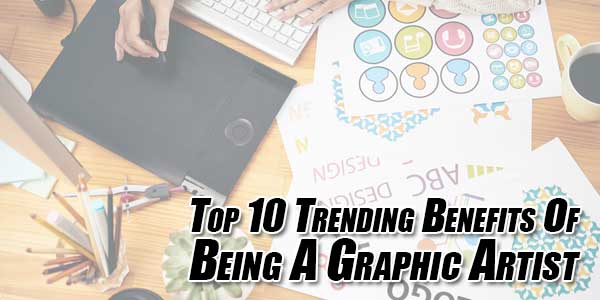 Top-10-Trending-Benefits-Of-Being-A-Graphic-Artist