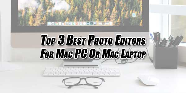 Top-3-Best-Photo-Editors-For-Mac-PC-Or-Mac-Laptop