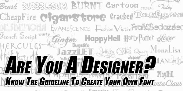 Are-You-A-Designer--Know-The-Guideline-To-Create-Your-Own-Font