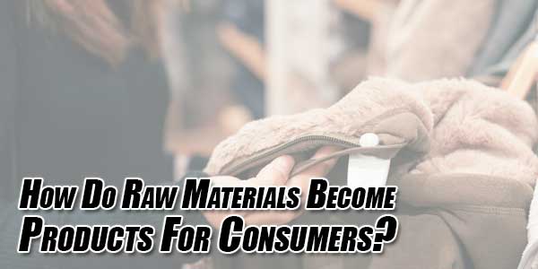 How-Do-Raw-Materials-Become-Products-for-Consumers