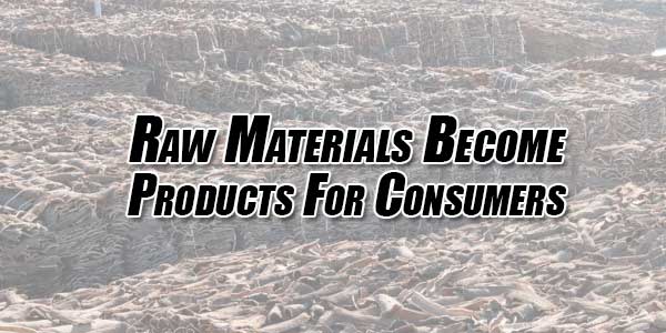 Raw-Materials-Become-Products-For-Consumers