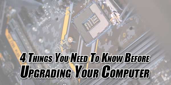 4-Things-You-Need-To-Know-Before-Upgrading-Your-Computer