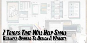 7-Tricks-That-Will-Help-Small-Business-Owners-To-Design-A-Website