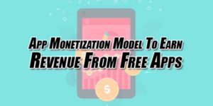 App-Monetization-Model-To-Earn-Revenue-From-Free-Apps