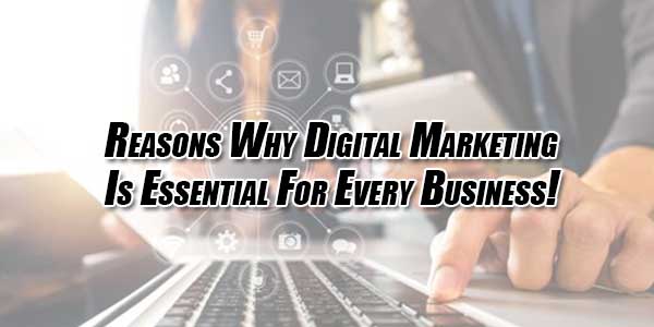 Reasons-Why-Digital-Marketing-Is-Essential-For-Every-Business