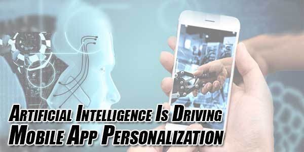 Artificial-Intelligence-Is-Driving-Mobile-App-Personalization