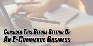Consider-This-Before-Setting-Up-An-E-Commerce-Business
