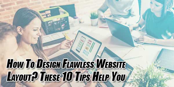 How-To-Design-Flawless-Website-Layout--These-10-Tips-Help-You