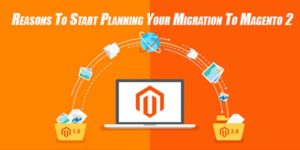 Reasons-To-Start-Planning-Your-Migration-To-Magento-2