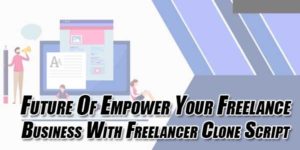 Future-of-Empower-Your-Freelance-Business-With-Freelancer-Clone-Script