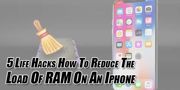 5-Life-Hacks-How-To-Reduce-The-Load-Of-RAM-On-An-Iphone