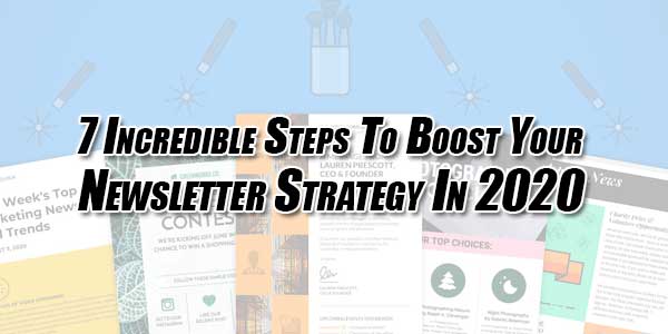 7-Incredible-Steps-To-Boost-Your-Newsletter-Strategy-In-2020