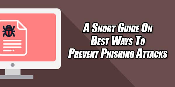 A-Short-Guide-On-Best-Ways-To-Prevent-Phishing-Attacks