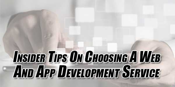 Insider-Tips-On-Choosing-A-Web-And-App-Development-Service