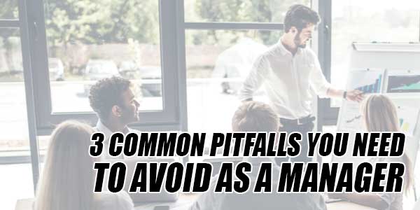 3-Common-Pitfalls-You-Need-To-Avoid-As-A-Manager