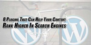 8-Plugins-That-Can-Help-Your-Content-Rank-Higher-In-Search-Engines