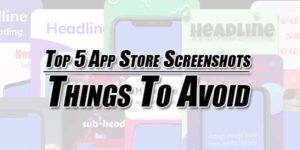 Top-5-App-Store-Screenshots--Things-To-Avoid