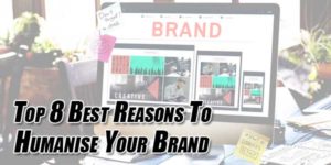Top-8-Best-Reasons-To-Humanise-Your-Brand
