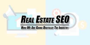 Real-Estate-SEO--How-We-Are-Going-Digitalize-The-Industry