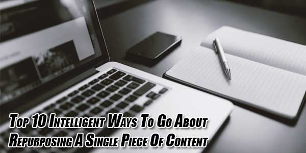 Top-10-Intelligent-Ways-To-Go-About-Repurposing-A-Single-Piece-Of-Content