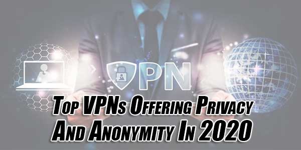 Top-VPNs-Offering-Privacy-And-Anonymity-In-2020