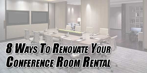 8-Ways-To-Renovate-Your-Conference-Room-Rental